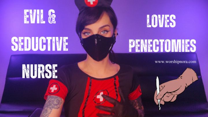 Evil &amp; Seductive Nurse Loves Penectomies