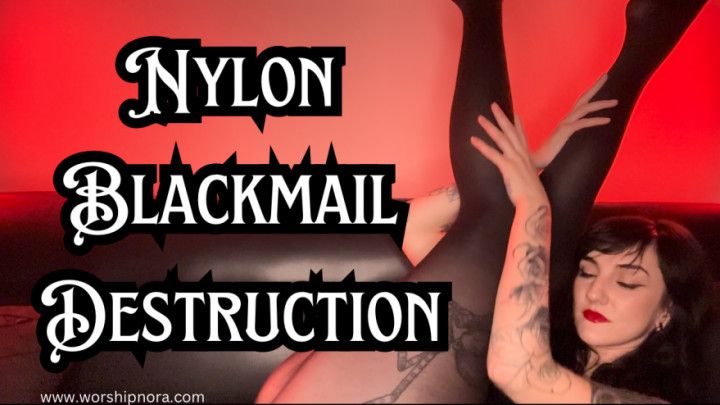 Nylon Blackmail Destruction