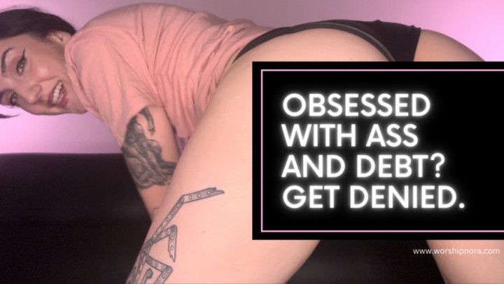 Obsessed With Ass And Debt? Get Denied