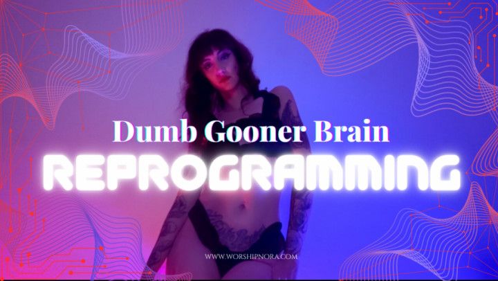 Dumb Gooner Brain Reprogramming