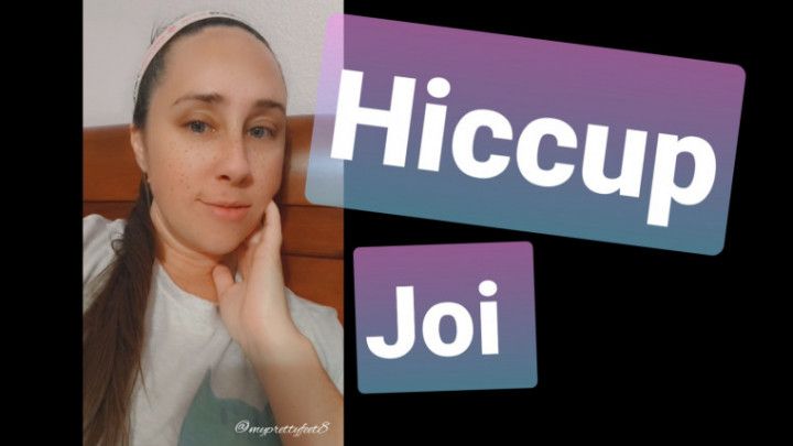 Hiccups and Face JOI