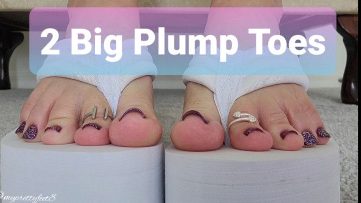 2 Plump Big Toes