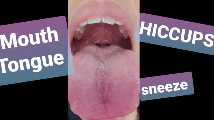 Hiccups, Mouth, and a Sneeze