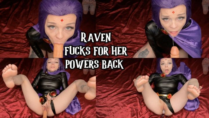 Raven Fucks For Her Powers Back