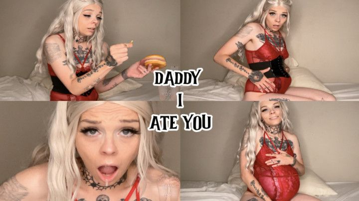 Daddy I Ate You