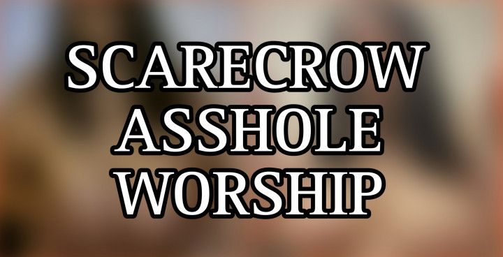 Scarecrow Ass Worship