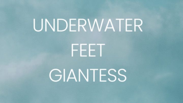 Underwater Feet Giantess