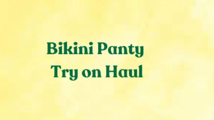 Bikini Panty Try-On Haul