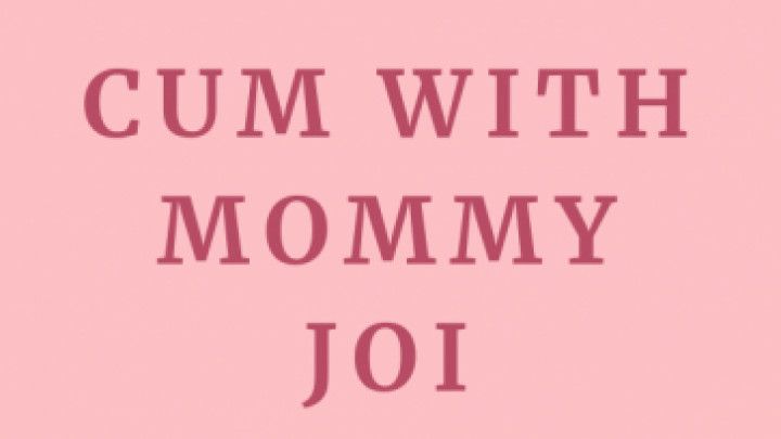 CUM with Mommy JOI