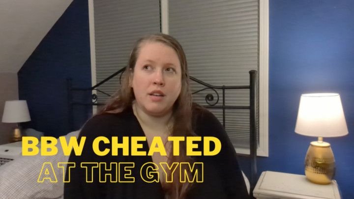 Cuck POV: BBW Girlfriend Cheated At the Gym