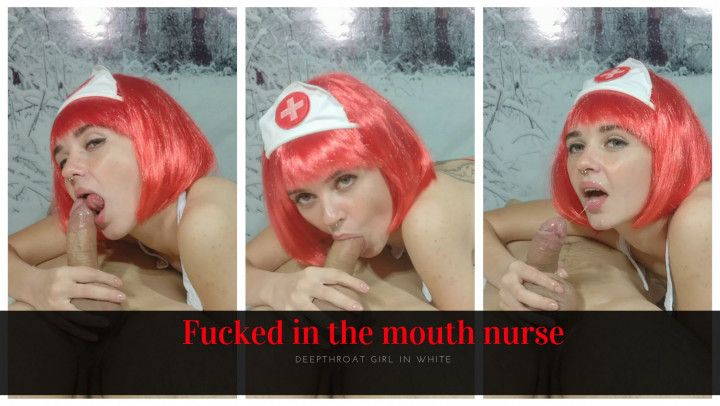 Fucked in the mouth nurse