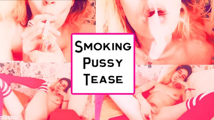 Smoking Pussy Tease