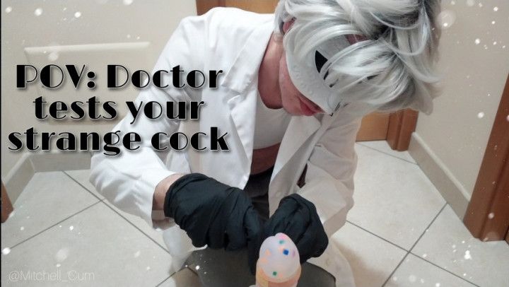 POV: doctor tests your strange cock