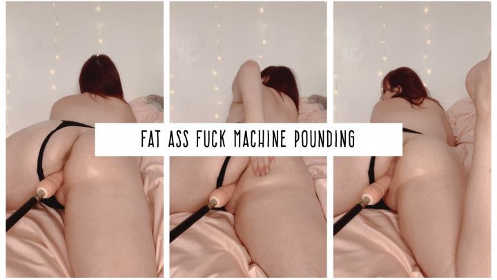 Fat Ass Fuck Machine Pounding