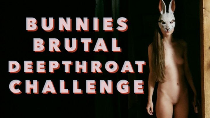 Bunnies rough deepthroat challenge
