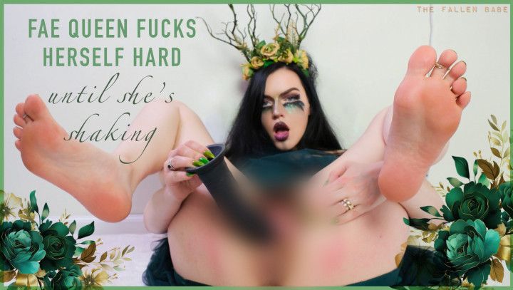 Fae queen fucks herself hard until she is shaking