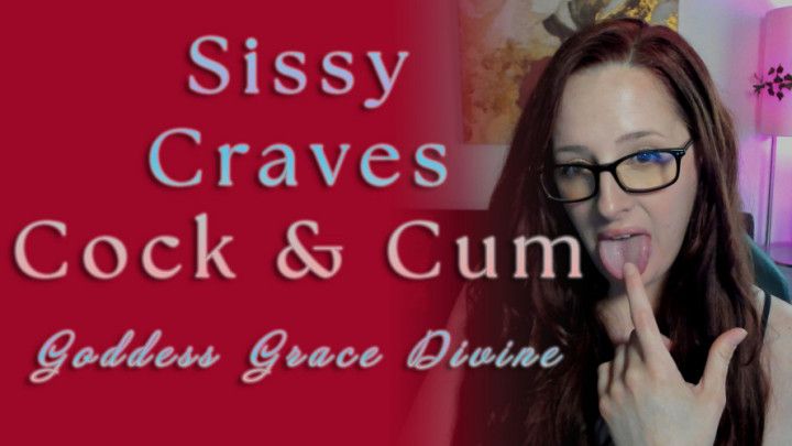 Sissy Craves Cock &amp; Cum
