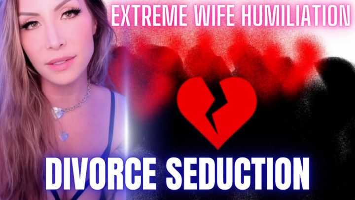 Divorce Seduction Extreme Wife Humiliation