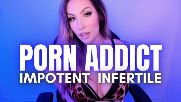 Impotent Infertile Porn Addict