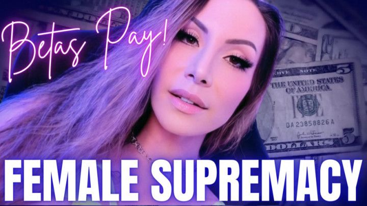 Female Supremacy BETAS PAY