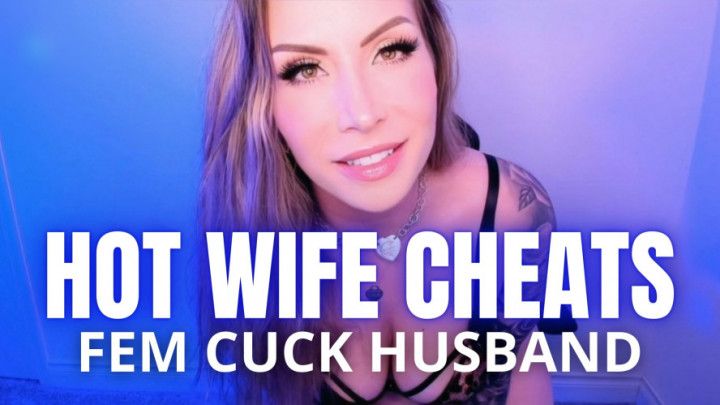 Hot Wife Cheats on Fem Cuck Husband