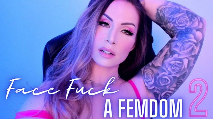 Face Fuck a FemDom Vol 2