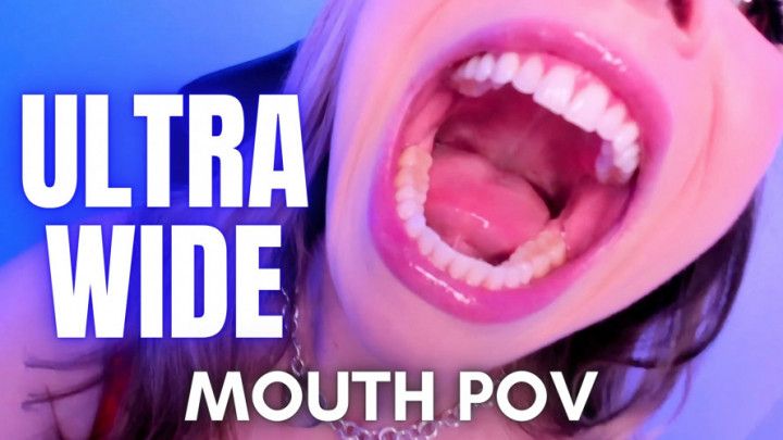 Ultra Wide Mouth POV