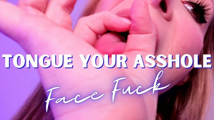 Tongue Your Asshole to Face Fuck