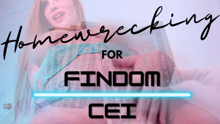 Homewrecking for FINDOM CEI