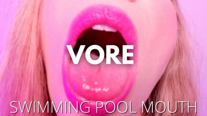 Swimming Pool Mouth VORE