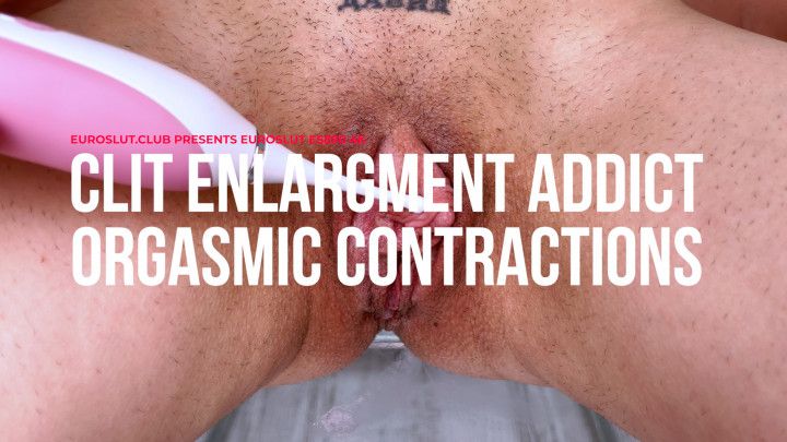 Clit Enlargement Addict Orgasmic Contractions