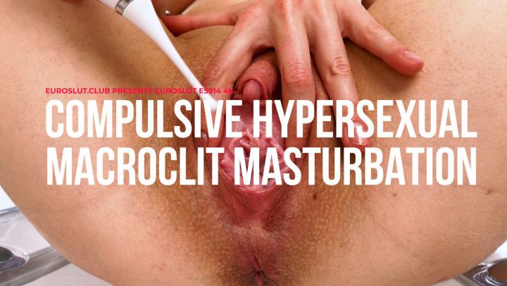 Compulsive Hypersexual Macroclitoris Masturbation