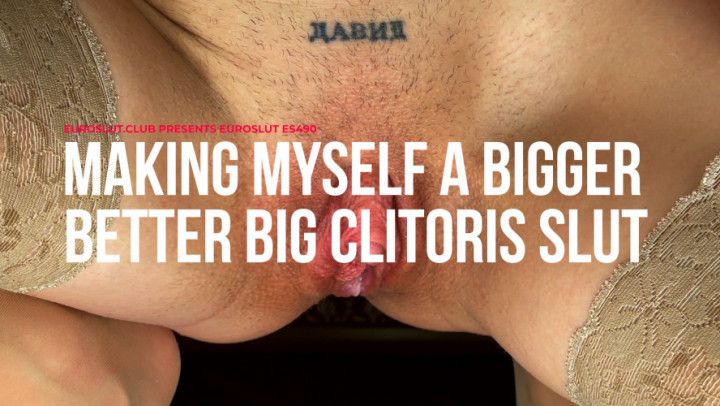 Making Myself A Bigger Clit Slut