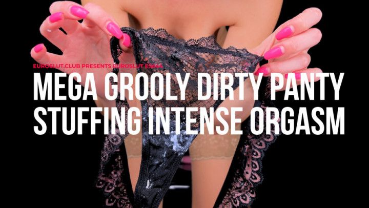 Mega Grooly Dirty Panty Stuffing Intense Orgasm