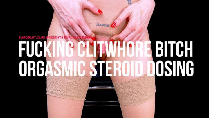 Fucking Clitwhore Bitch Orgasmic Steroid Dosing