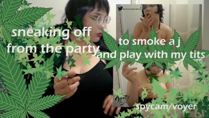 Playing With My Tits and Smoking a Joint