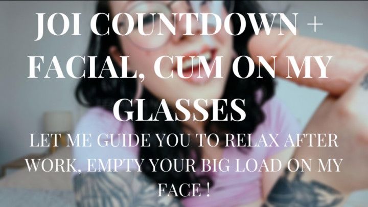 JOI, Countdown &amp; Facial, Cum On Glasses