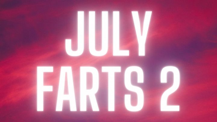 July Farts 2