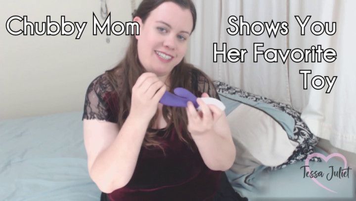 Chubby Mom Shows You Her Favorite Toy