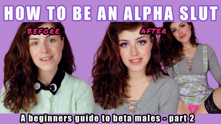 How To Be An Alpha Slut - Beta Training Pt2