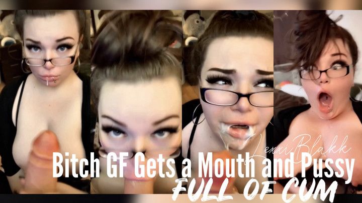 Bitch GF Gets a Mouth &amp; Pussy Full of Cum