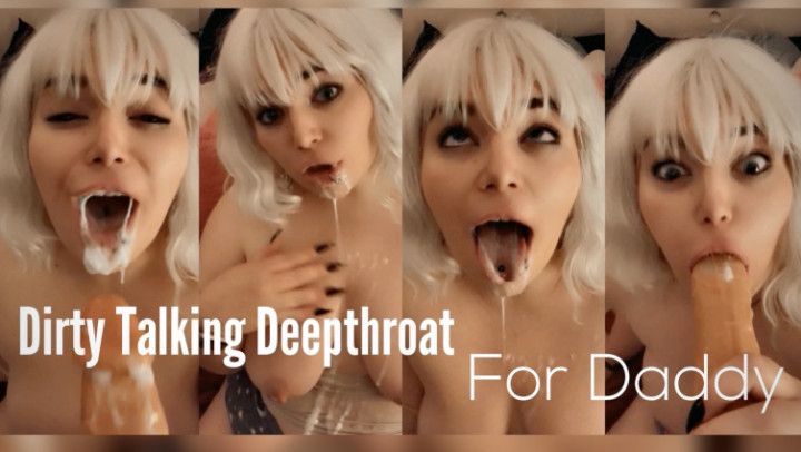 Dirty Talking Deepthroat for Daddy