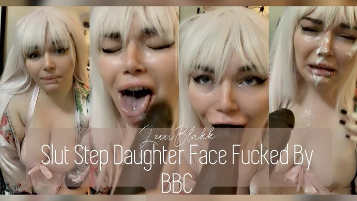 Slut Step Daughter Face Fucked By BBC