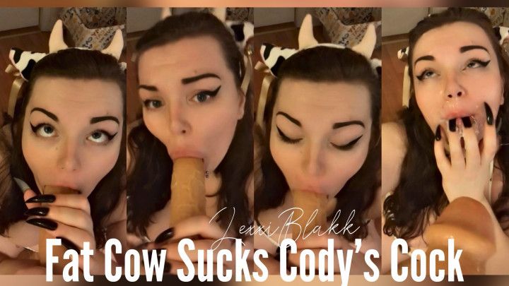 Fat Cow Sucks Codys Cock