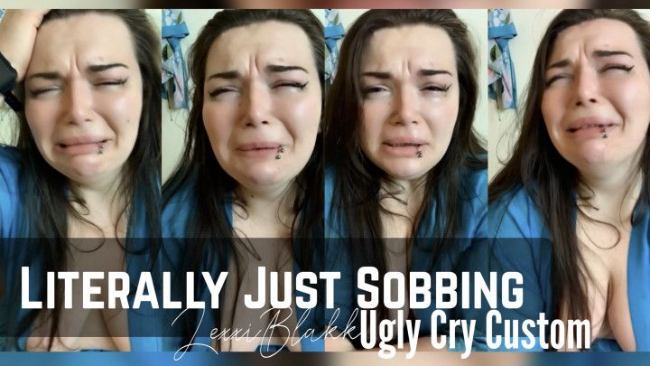 Sobbing / Ugly Cry Custom