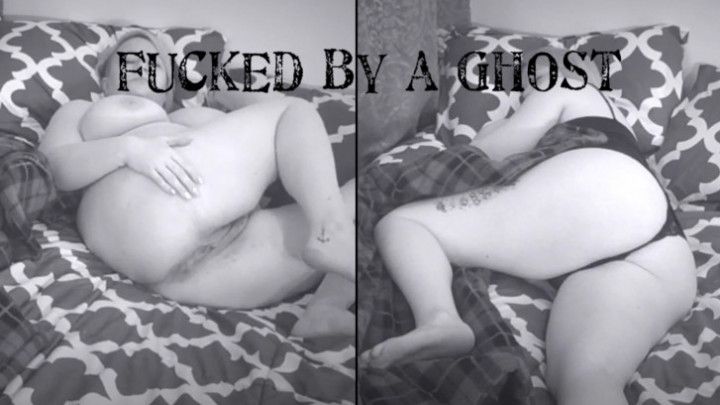 BBW Fucked By A Ghost