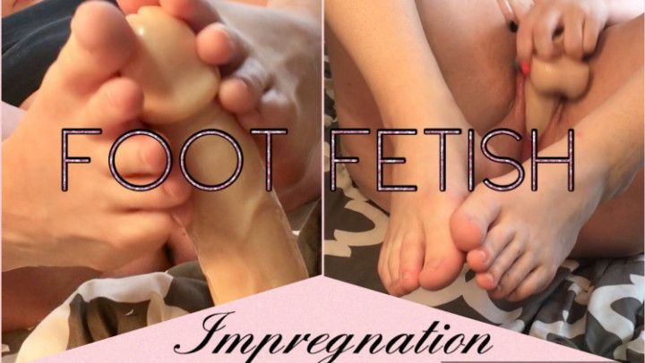 Impregnation Series Pt3 - Foot Fetish