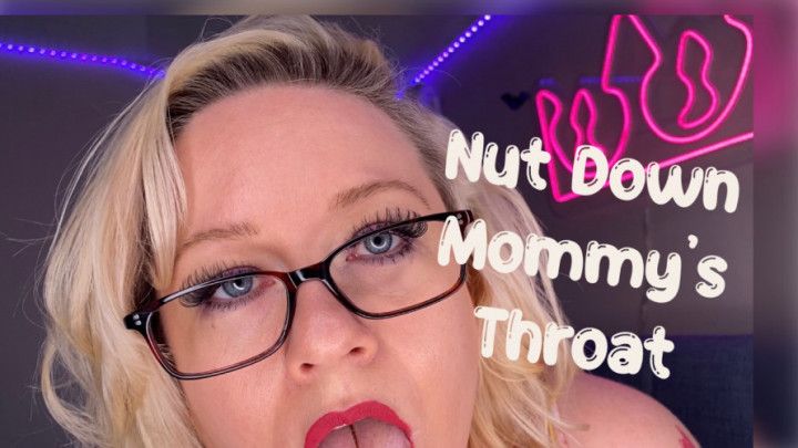 Nut Down Mommy's Throat