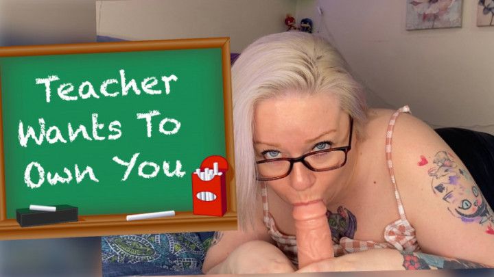 Teacher Wants To Own You