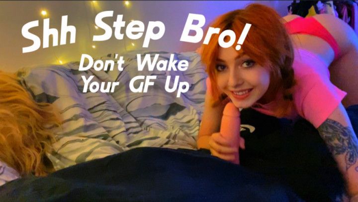 Shh Step Bro! Dont Wake Your GF Up
